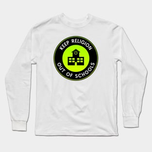 Keep Religion Out Of Schools Long Sleeve T-Shirt